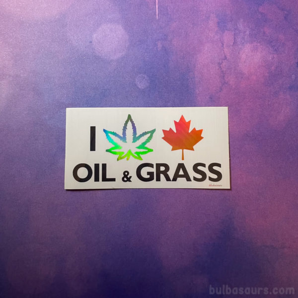 I Smoke Canadian Oil & Grass